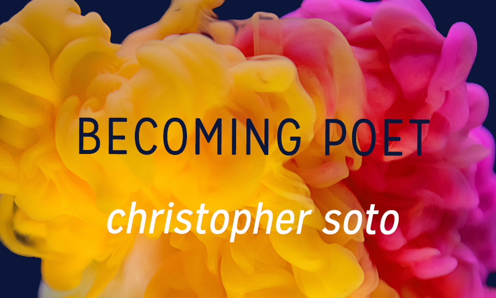 Becoming Poet: Christopher Soto - Palette Poetry