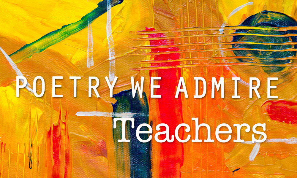 Poetry We Admire: Teachers - Palette Poetry