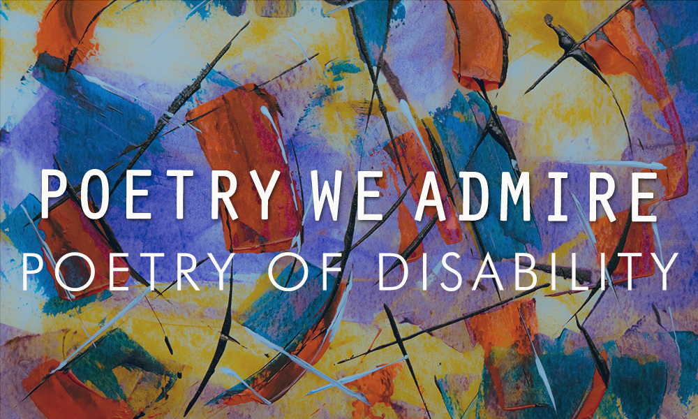 Poetry We Admire: Disability - Palette Poetry